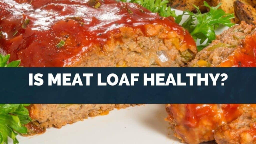 Is Meat Loaf Healthy?