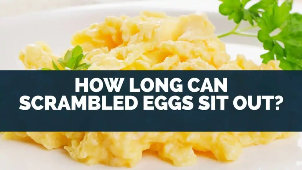 How Long Can Scrambled Eggs Sit Out