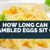 How Long Can Scrambled Eggs Sit Out