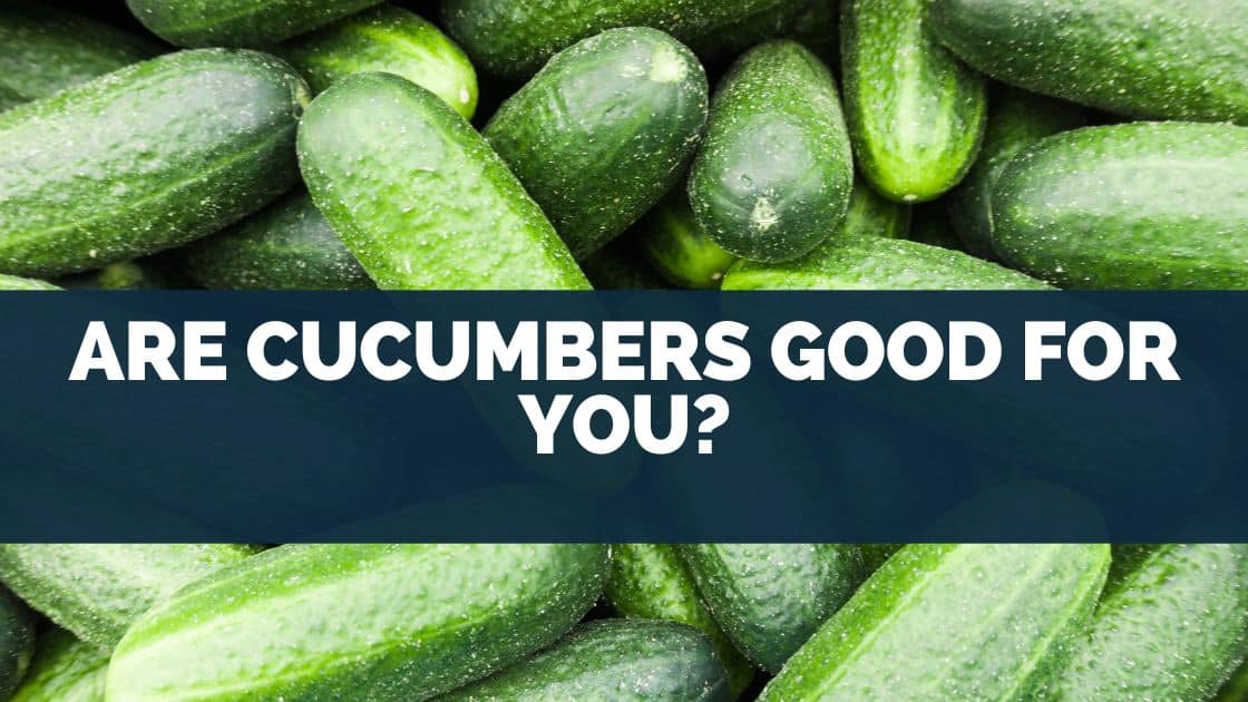 Are Cucumbers Good For You? (Cucurbitacin Benefits!)