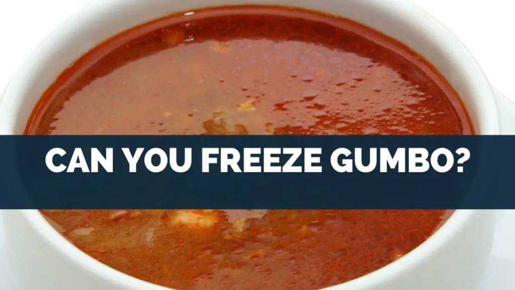 Can You Freeze Gumbo?