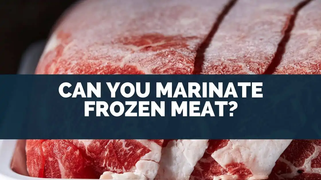 Can You Marinate Frozen Meat?
