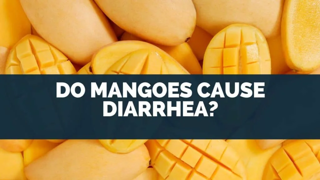 Do Mangoes Cause Diarrhea?