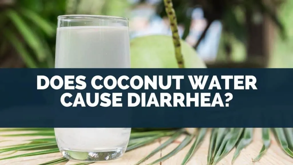 Does Coconut Water Cause Diarrhea?