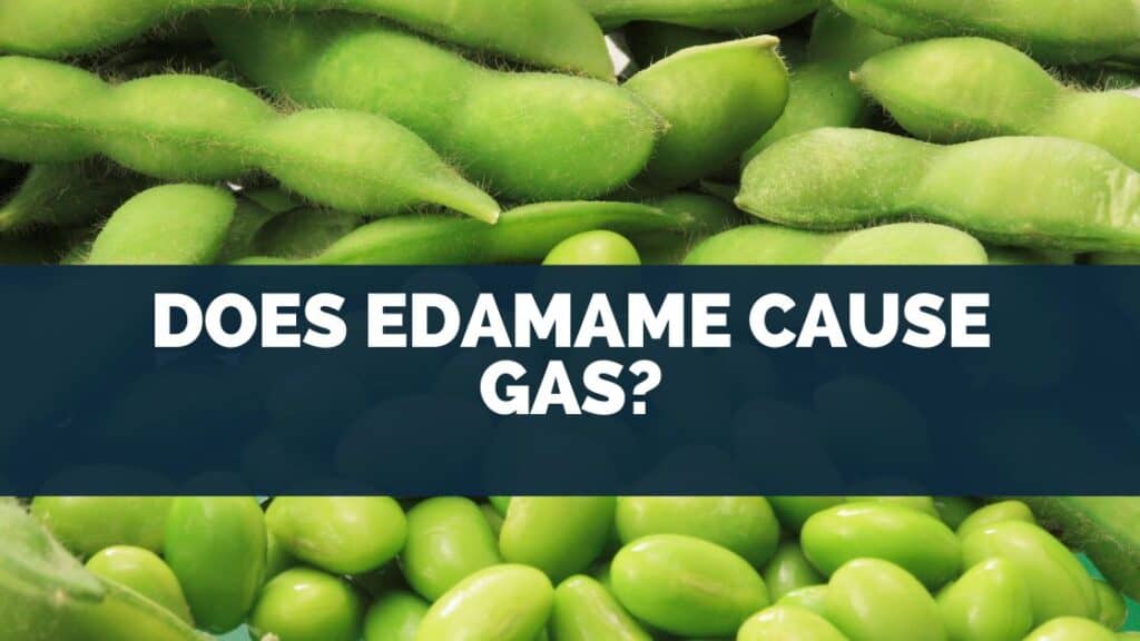 Does Edamame Cause Gas?