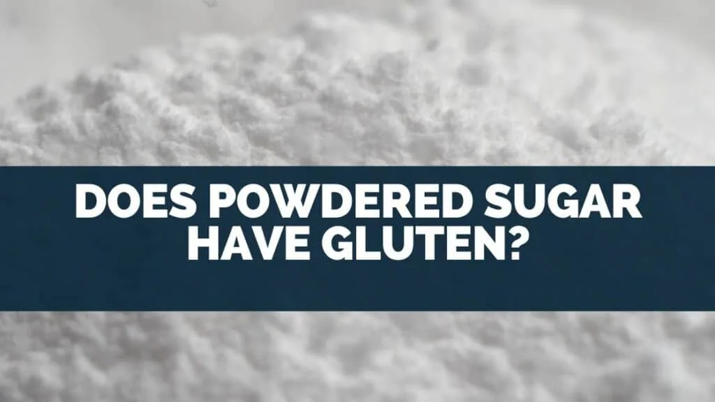 Does Powdered Sugar Have Gluten?