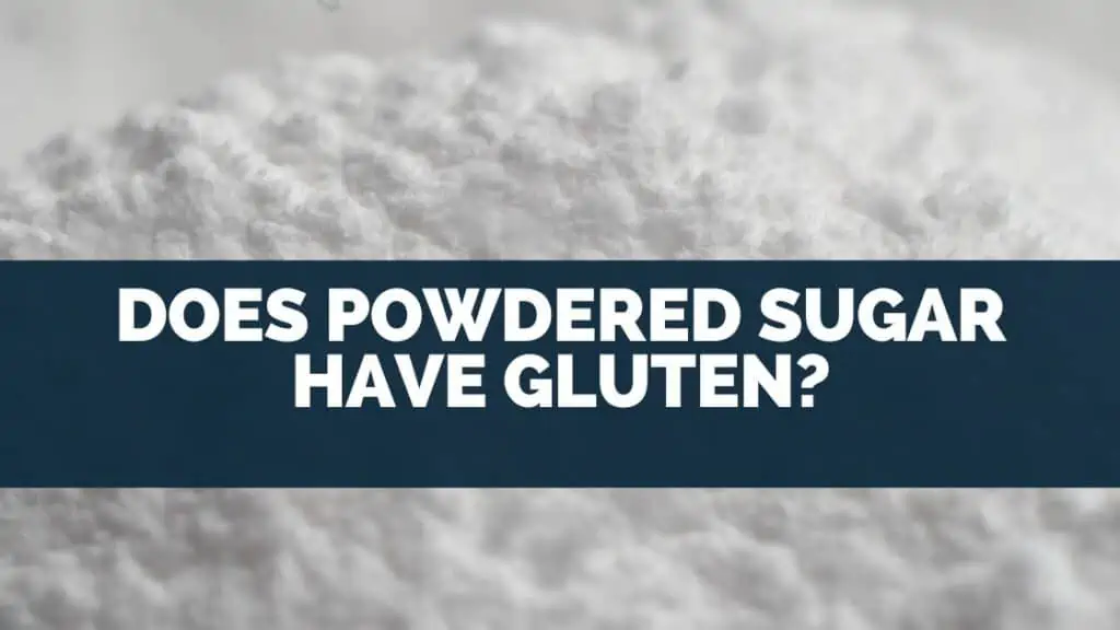 Does Powdered Sugar Have Gluten?