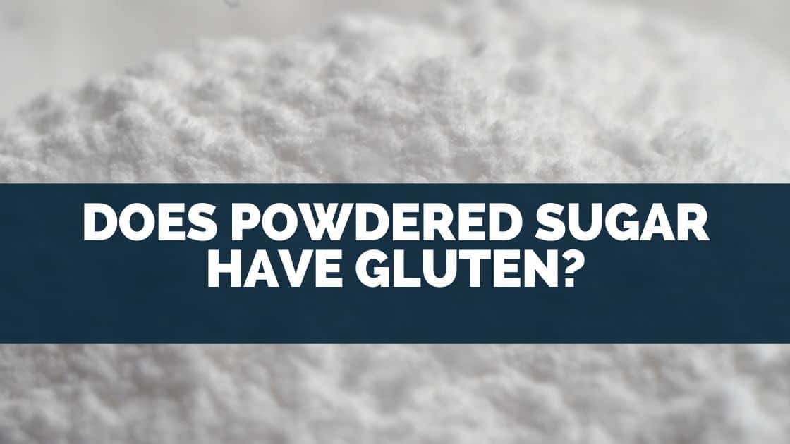 Does Powdered Sugar Have Gluten?