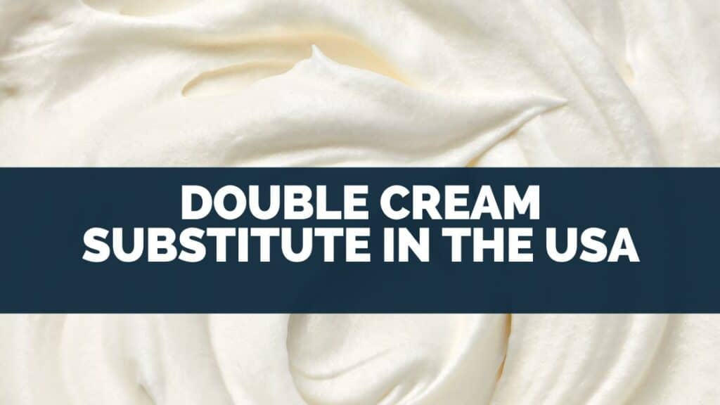 Double Cream Substitute in the USA