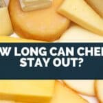 How Long Can Cheese Stay Out?