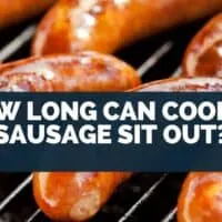 How Long Can Cooked Sausage Sit Out?