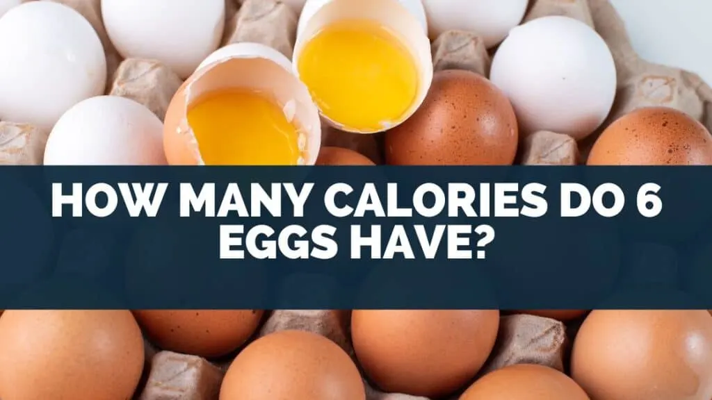 How Many Calories Do 6 Eggs Have