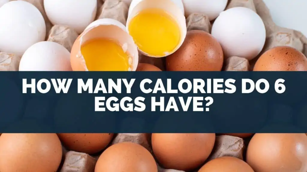 How Many Calories Do 6 Eggs Have