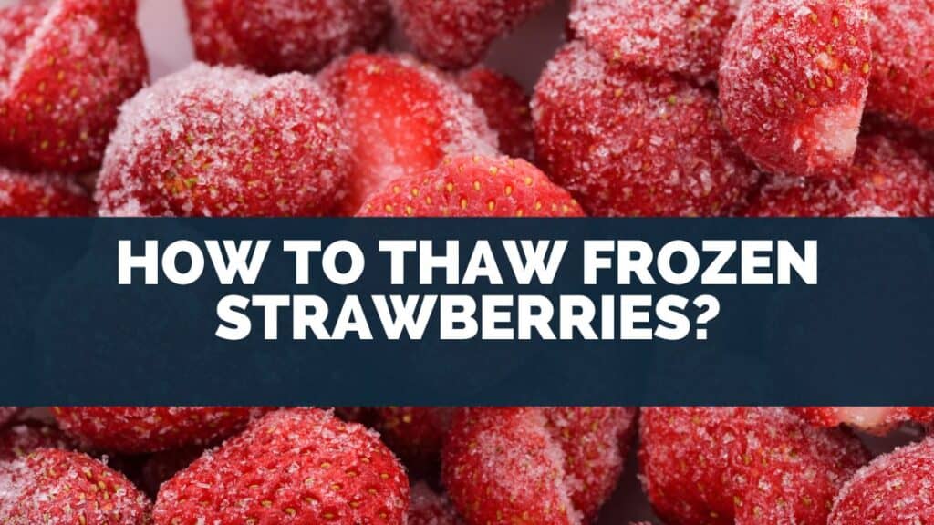 How To Thaw Frozen Strawberries?