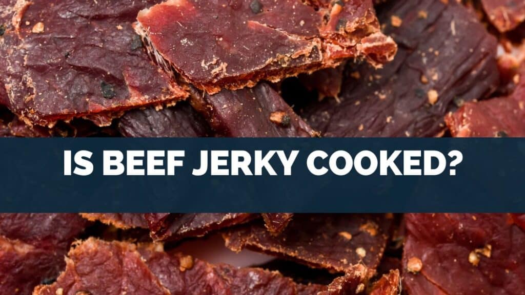 Is Beef Jerky Cooked?