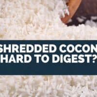 Is Shredded Coconut Hard to Digest?