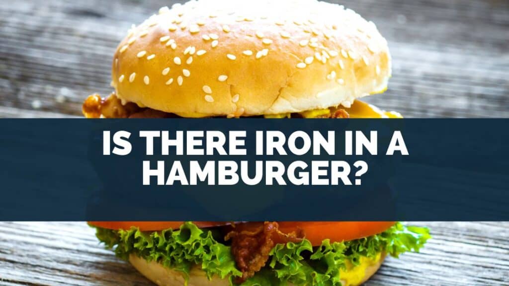 Is There Iron In A Hamburger?