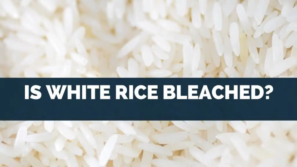 Is White Rice Bleached?