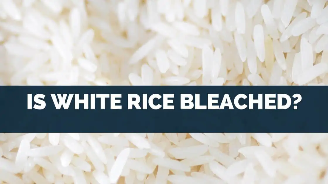 Is White Rice Bleached?