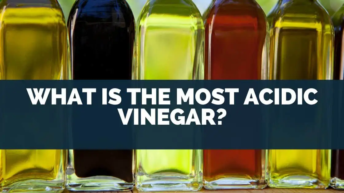 What Is The Most Acidic Vinegar?