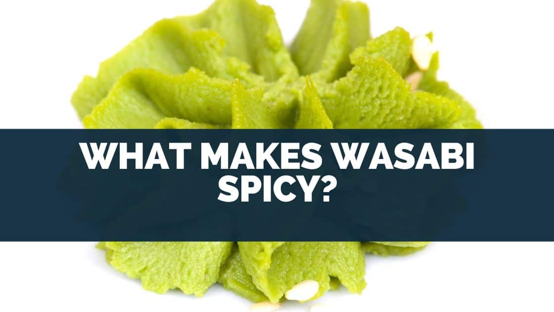 What Makes Wasabi Spicy?