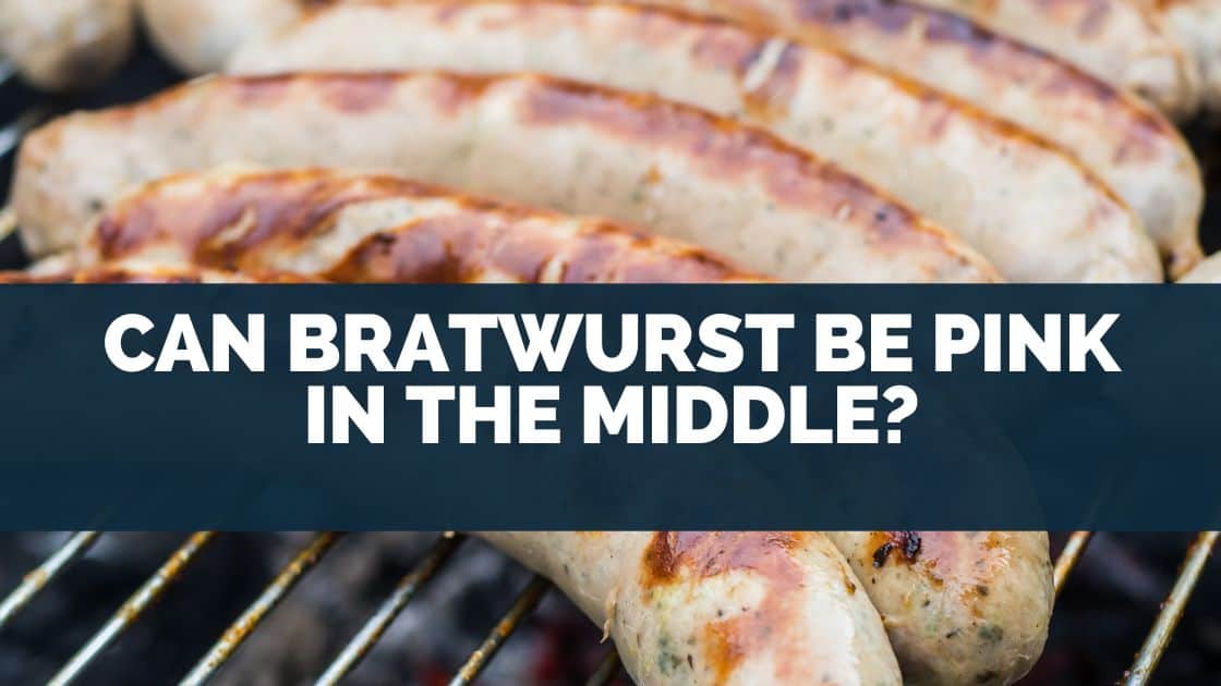 Can Bratwurst Be Pink In The Middle?