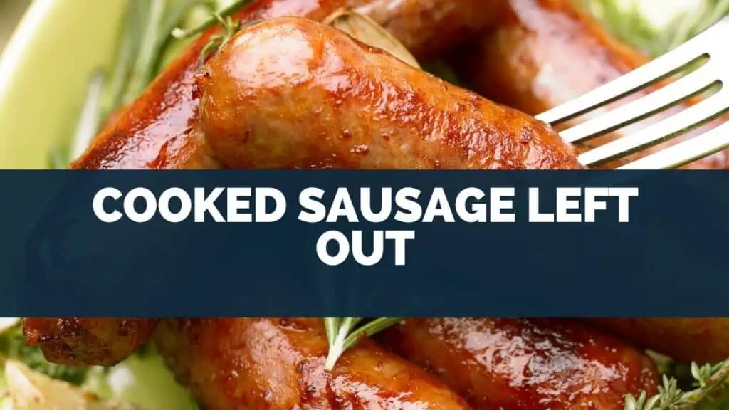Cooked Sausage Left Out