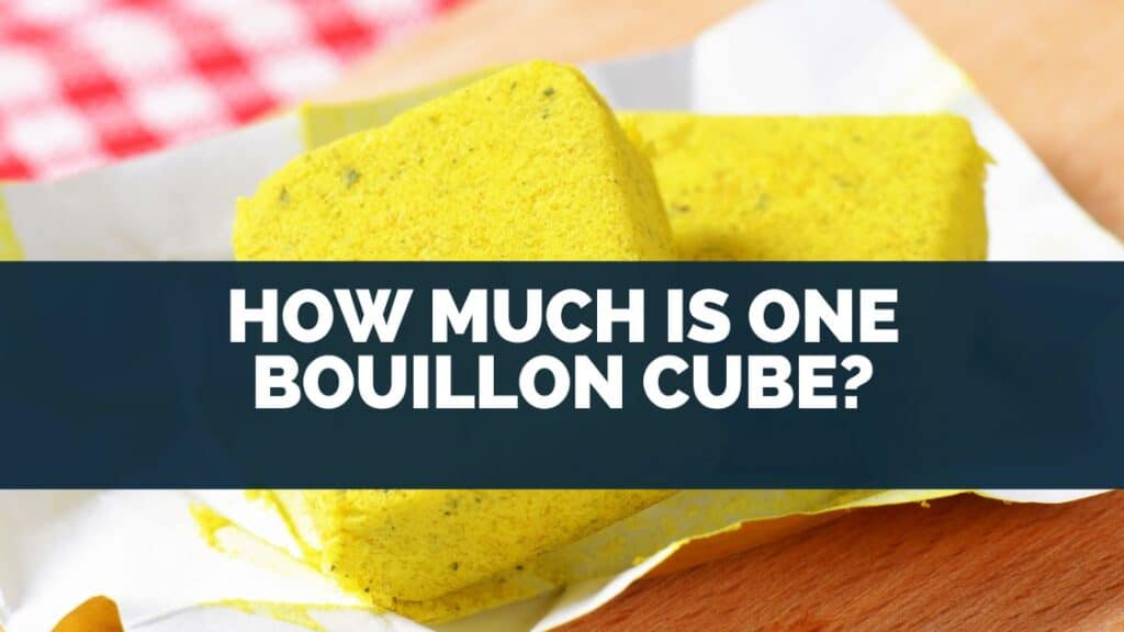 Bouillon CHow Much Is One Bouillon Cube?