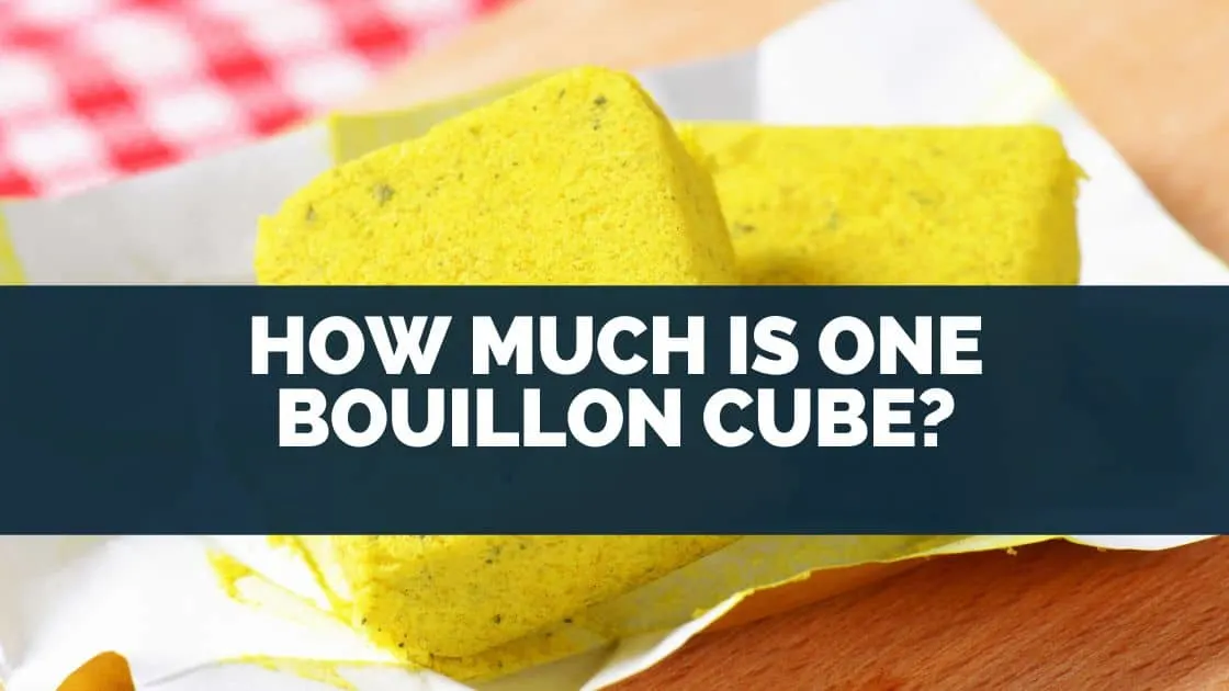 Bouillon CHow Much Is One Bouillon Cube?