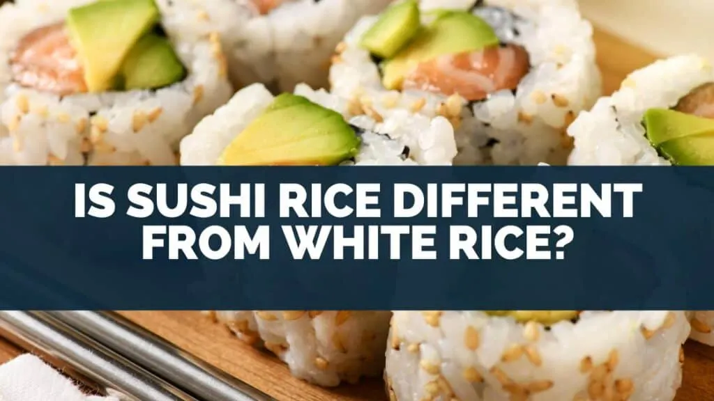 Is Sushi Rice Different From White Rice?