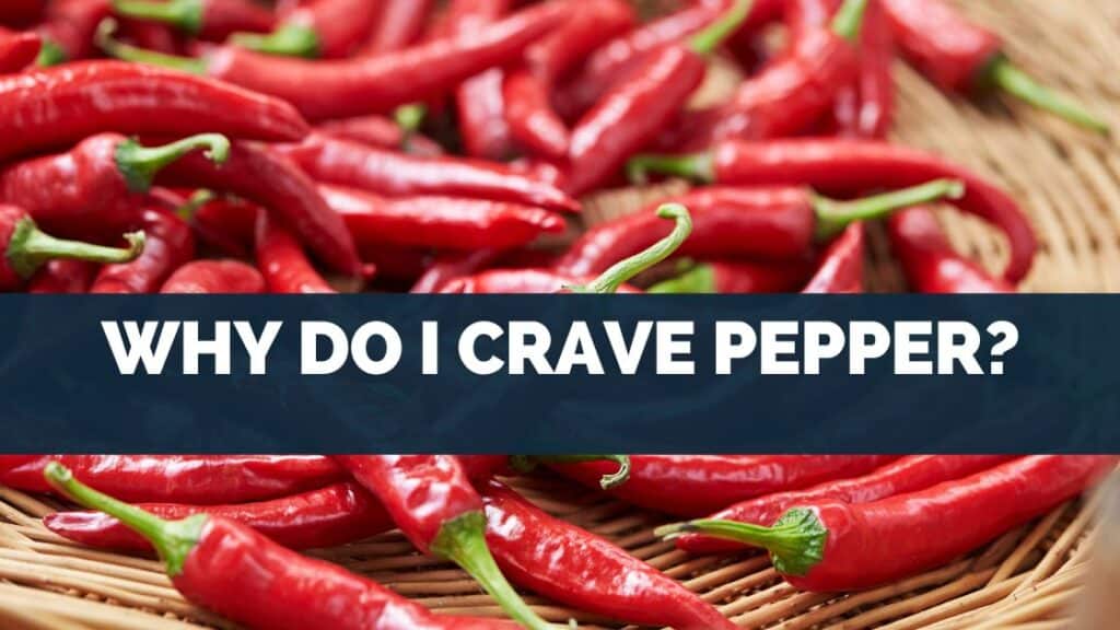 Why Do I Crave Pepper?