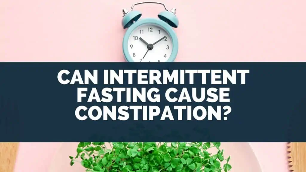 Can Intermittent Fasting Cause Constipation?