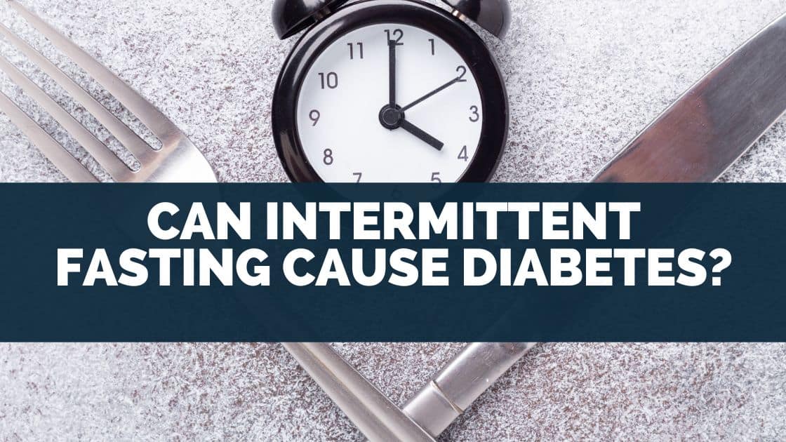 Can Intermittent Fasting Cause Diabetes?