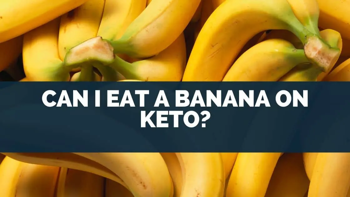 Can I Eat A Banana On Keto?