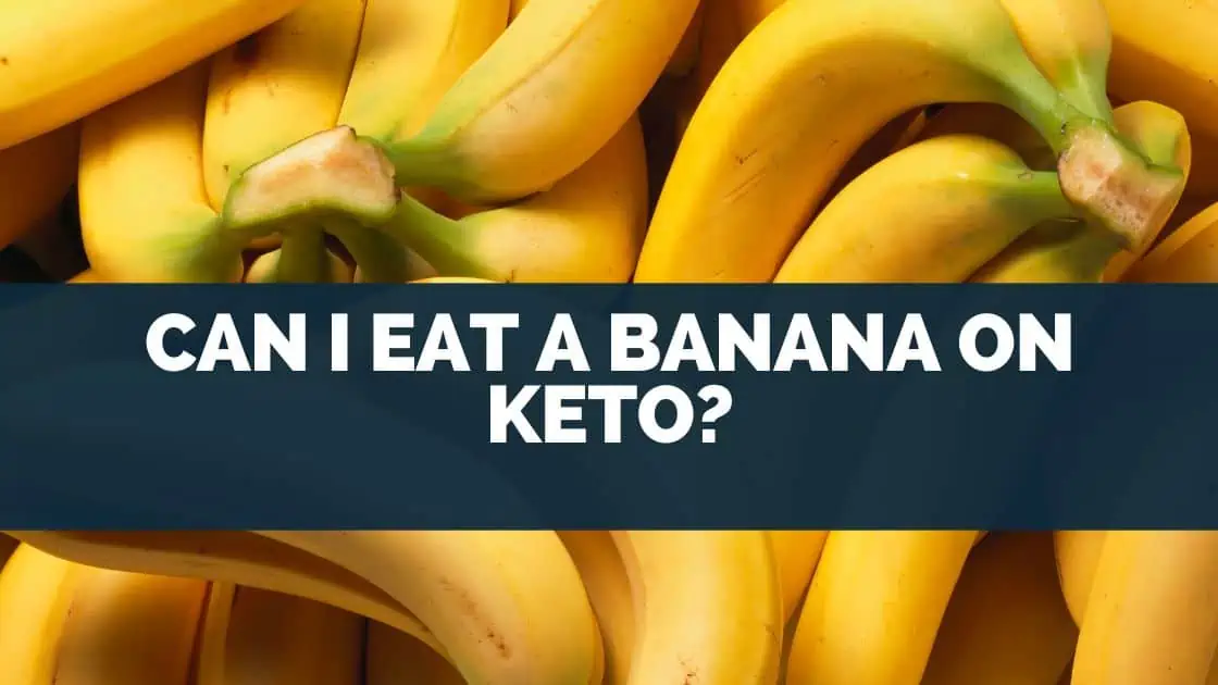 Can I Eat A Banana On Keto?