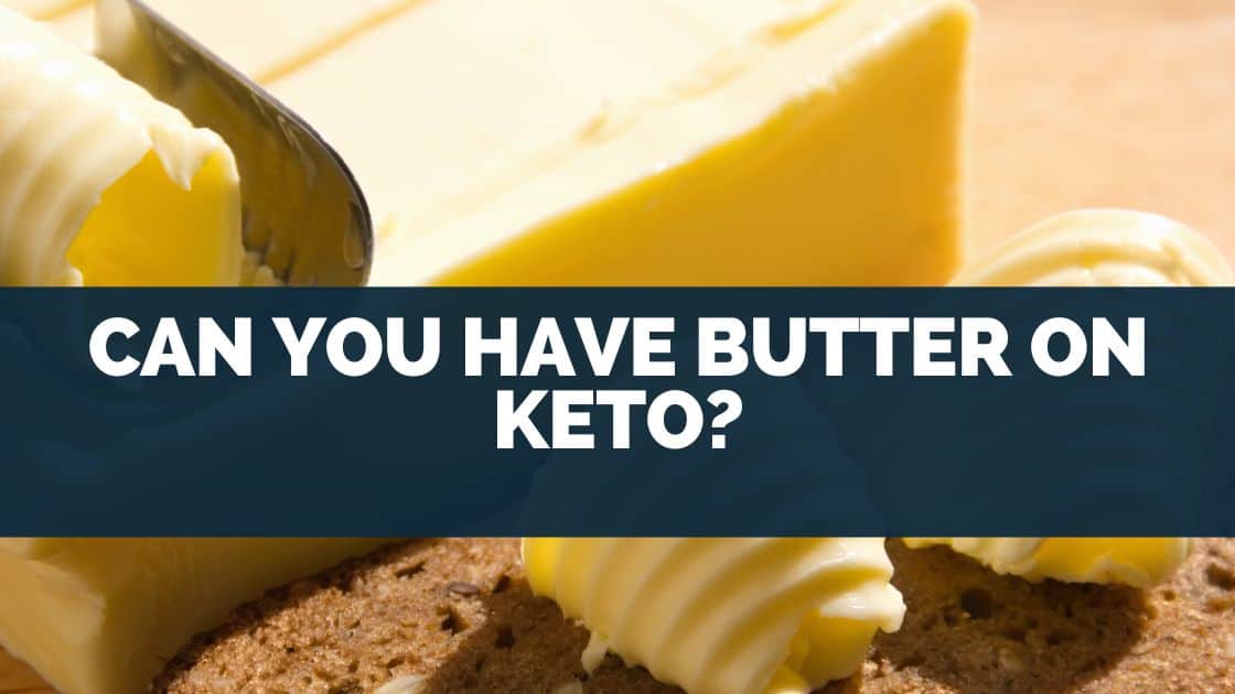 Can You Have Butter On Keto?