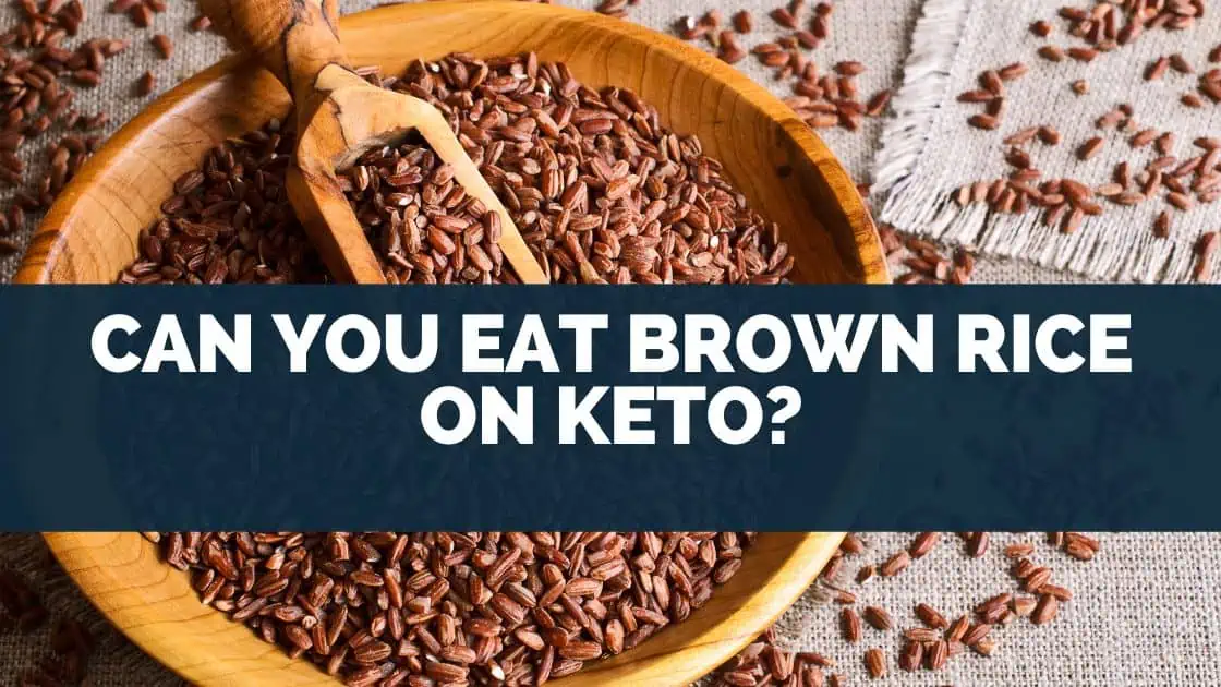 Can You Eat Brown Rice On Keto?