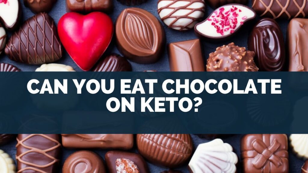 Can You Eat Chocolate On Keto?