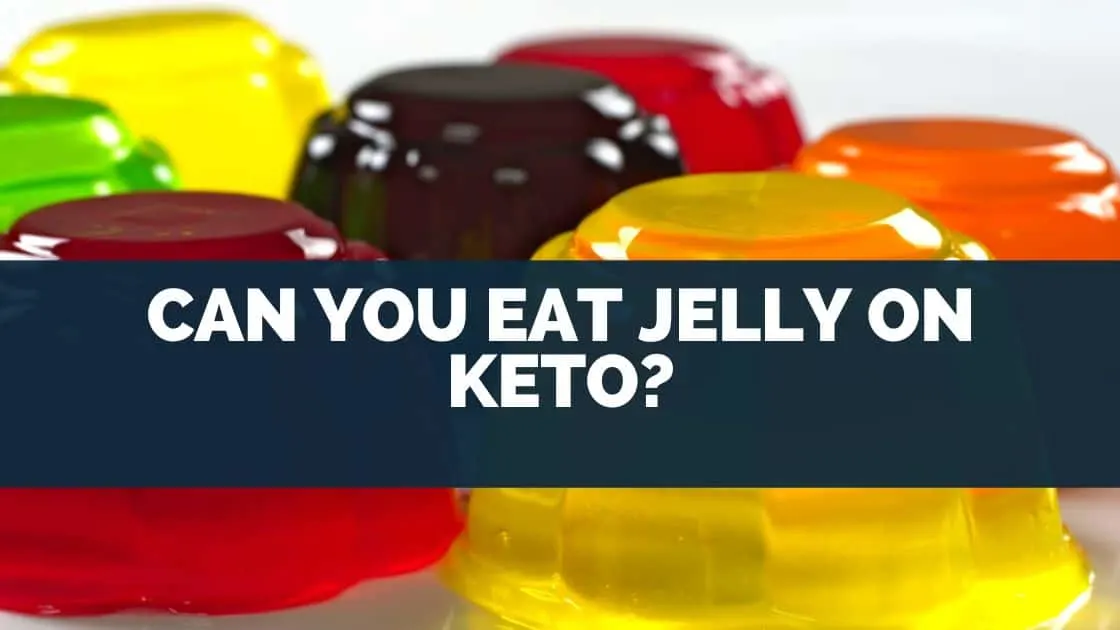 Can You Eat Jelly On Keto?