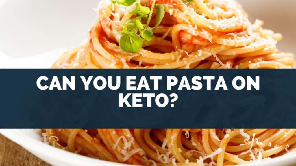 Can You Eat Pasta On Keto?