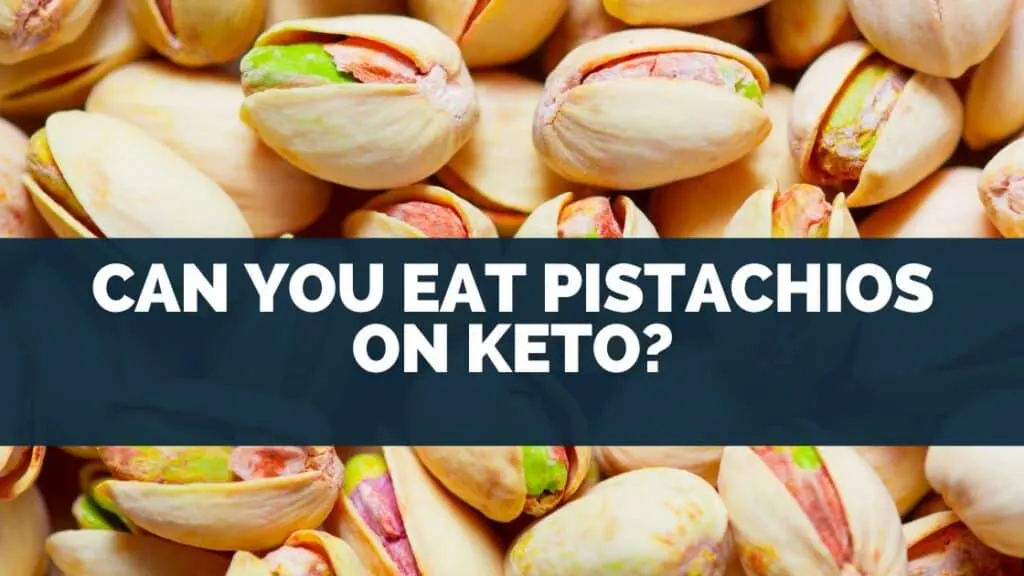 Can You Eat Pistachios On Keto?