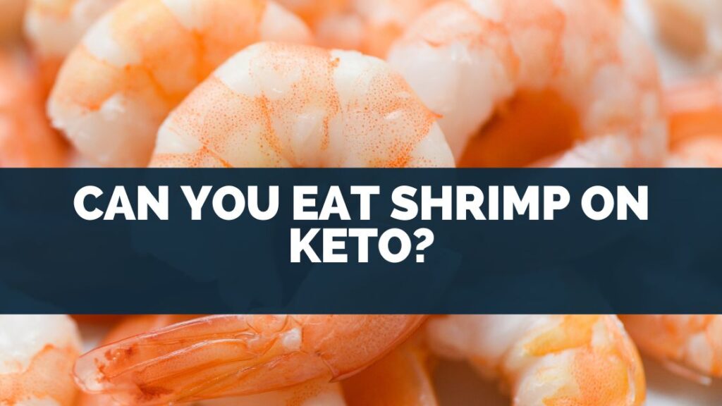 Can You Eat Shrimp On Keto?