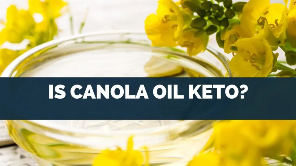 Is Canola Oil Keto?