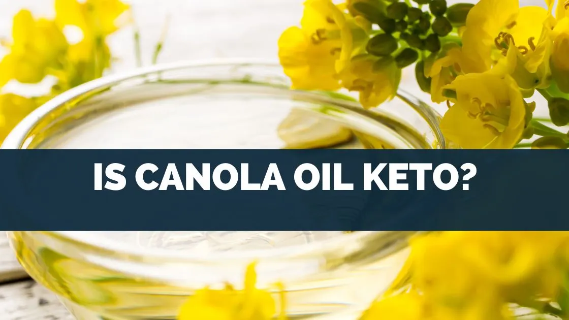 Is Canola Oil Keto?