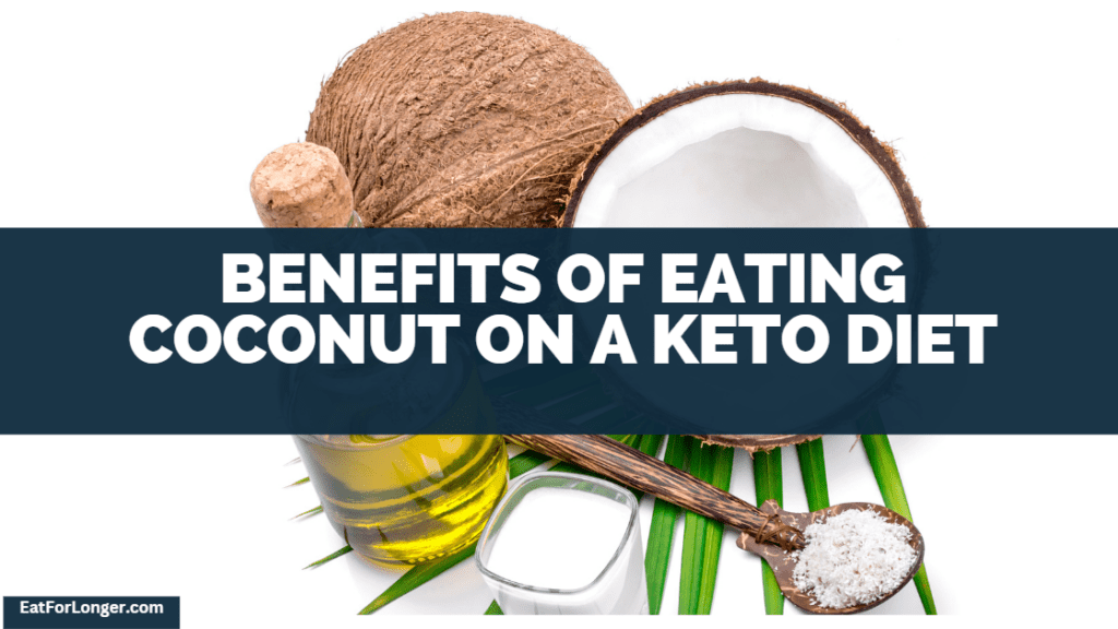 Benefits Of Eating Coconut On A Keto Diet