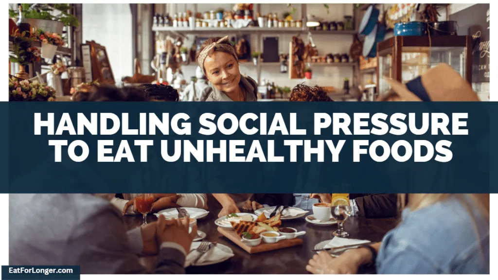 Handling Social Pressure To Eat Unhealthy Foods