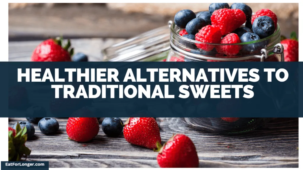 Healthier Alternatives To Traditional Sweets