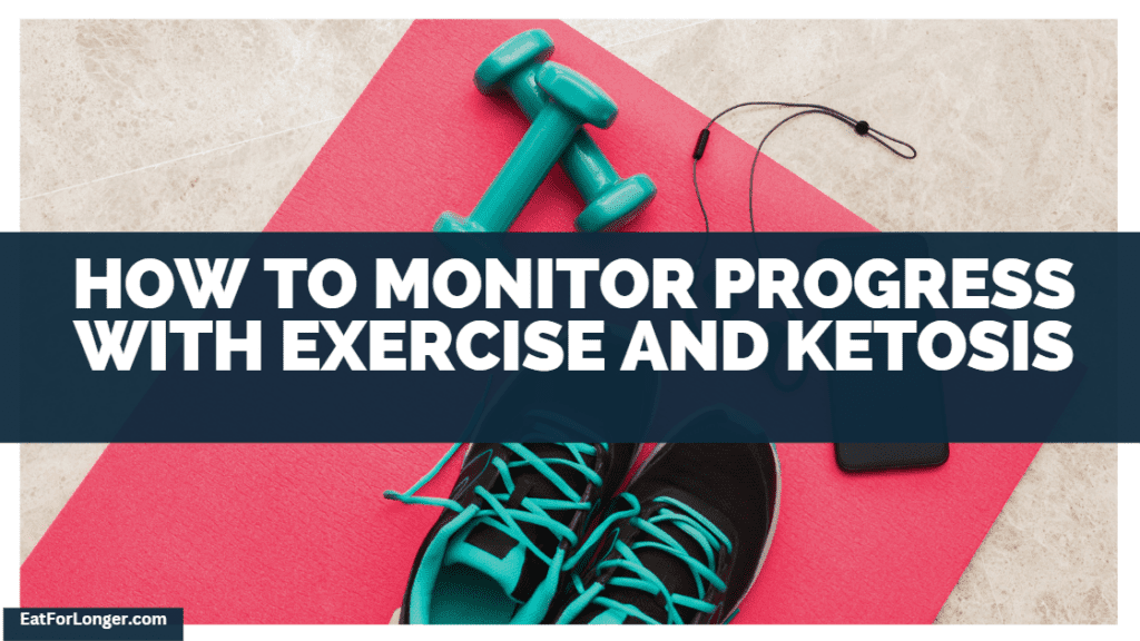How To Monitor Progress With Exercise And Ketosis