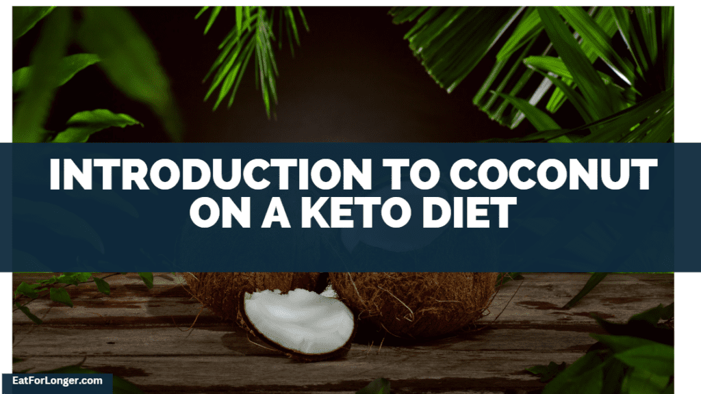 Introduction To Coconut On A Keto Diet