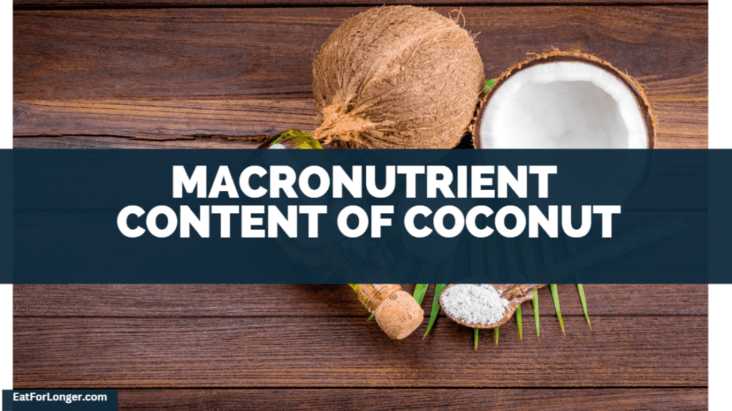 Macronutrient Content Of Coconut